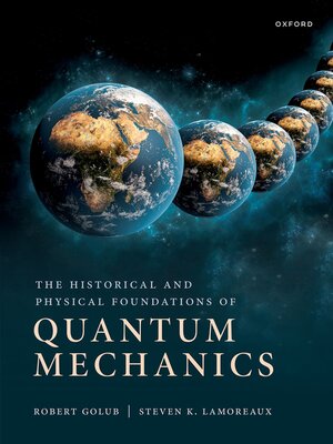 cover image of The Historical and Physical Foundations of Quantum Mechanics